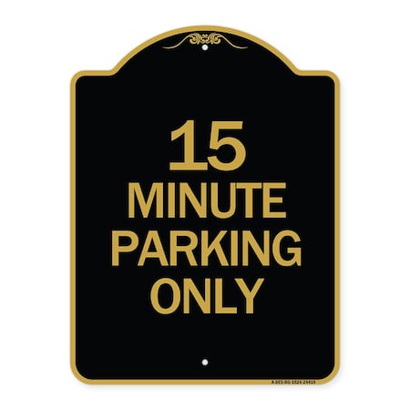 Signmission Designer Series Sign-15 Minute Parking Only, Black & Gold Aluminum Sign, 18" x 24", BG-1824-24419 A-DES-BG-1824-24419